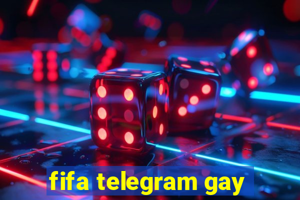 fifa telegram gay